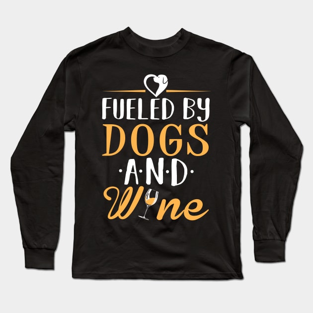 Fueled by Dogs and Wine Long Sleeve T-Shirt by KsuAnn